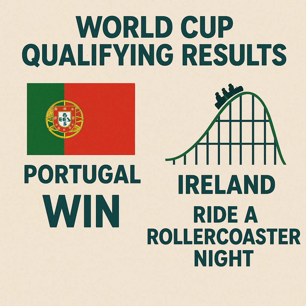World Cup Qualifying Results Portugal Win While Ireland Ride a Rollercoaster Night